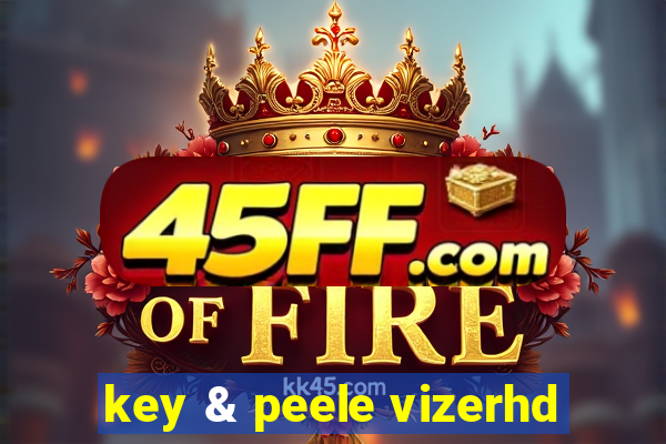 key & peele vizerhd
